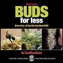 Marijuana Buds for Less: Grow 8 oz. of Bud for Less Than $100