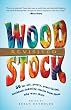 Woodstock Revisited: 50 Far Out, Groovy, Peace-Loving, Flashback-Inducing Stories From Those Who Were There Woodstock Revisited: 50 Far Out, Groovy, Peace-Loving, Flashback-Inducing Stories From Those Who Were There