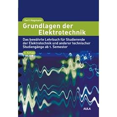 Grundlagen der Elektrotechnik: Das bew�hrte Lehrbuch f�r Studierende der Elektrotechnik und anderer technischer Studieng�nge ab 1. Semester