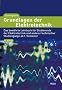 Grundlagen der Elektrotechnik: Das bew�hrte Lehrbuch f�r Studierende der Elektrotechnik und anderer technischer Studieng�nge ab 1. Semester