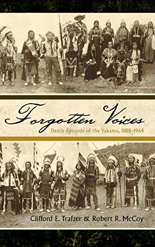 Forgotten Voices: Death Records of the Yakama, 1888-1964 (Native American Resources Series), by Clifford E. Trafzer, Robert R. McCoy