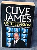 Clive James on television : Visions before midnight; The crystal bucket; Glued to the box