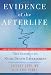 Evidence of the Afterlife: The Science of Near-Death Experiences