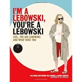 I'm a Lebowski, You're a Lebowski: Life, The Big Lebowski, and What Have You
