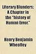 Literary Blunders; A Chapter in the "History of Human Error."