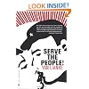 Serve the People!: A Novel
