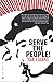 Serve the People!: A Novel