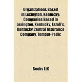 Organizations Based in Lexington, Kentucky: Companies Based in Lexington, Kentucky, Fazoli's, Kentucky Central Insurance Company, Tempur-Pedic'