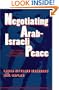 Negotiating Arab-Israeli Peace: Patterns, Problems, Possibilities
