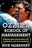 Ozzies School of Management: Lessons from the Dugout, the Clubhouse, and the Doghouse