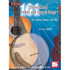 101 Three Chord Hymns and Gospel Songs: for Guitar, Banjo, and Uke