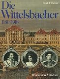 Produkt-Bild: Die Wittelsbacher 1180 - 1918. Ihre Geschichte in Bildern