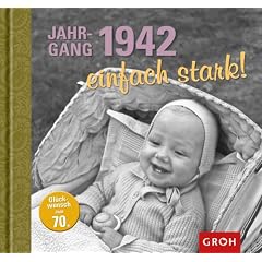 Jahrgang 1942 einfach stark! Gl�ckwunsch zum 70. Geburtstag
