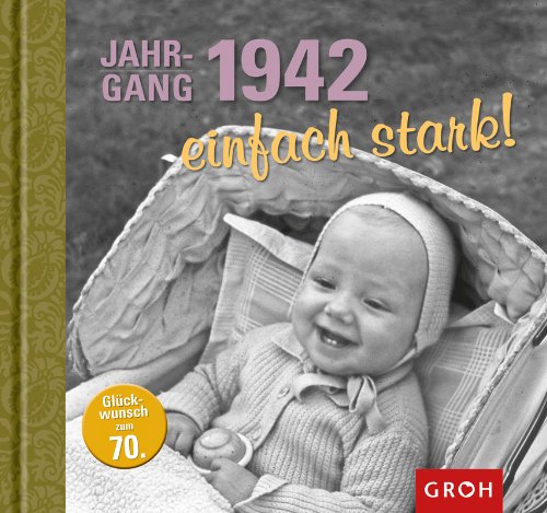 Groh Verlag Jahrgang 1942 einfach stark! Gl&uuml;ckwunsch zum 70. Geburtstag