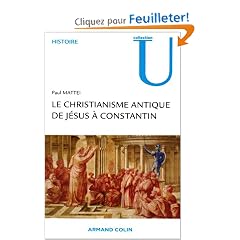 Le Christianisme antique. De J�sus � Constantin