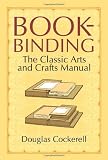 Bookbinding: The Classic Arts and Crafts Manual