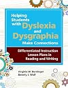 Helping Students with Dyslexia and Dysgraphia Make Connections:: Differentiated Instruction Lesson Plans in Reading and Writing