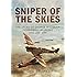 Sniper of the Skies: The Story of George Frederick 'Screwball' Beurling, DSO, DFC, DFM