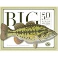 Big: The 50 Greatest World Record Catches by Mike Rivkin and Flick Ford