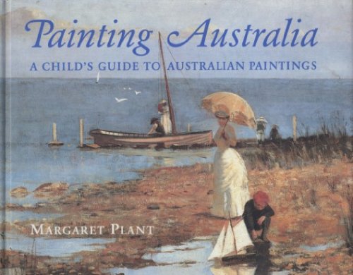 Painting Australia: A Child's Guide to Australian Paintings