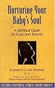Nurturing Your Baby's Soul: A Spiritual Guide For Expectant Parents
