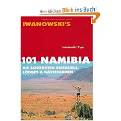 101 Namibia: Die sch�nsten Reiseziele, Lodges & G�stefarmen - Reisef�hrer von Iwanowski