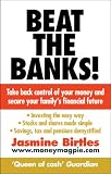 Beat the banks! : take back control of your money and secure your family's financial future