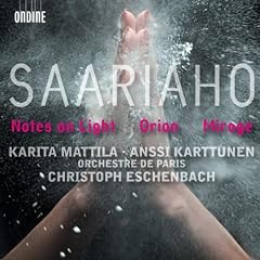 Saariaho - Notes On Light; Orion; Mirage (Karita Mattila / Anssi Karttunen / Orchestre de Paris / Eschenbach)