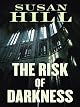 The Risk of Darkness