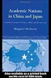 Academic Nations in China and Japan: Framed by Concepts of Nature, Culture and the Universal (Nissan Institute/Routledge Japanese Studies)