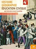 Histoire-G�ographie, Education civique 4e : 40 fiches d'activit�s avec une initiation progessive au brevet