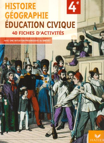 Histoire-Géographie, Education civique 4e : 40 fiches d'activités avec une initiation progessive au brevet