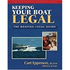 Keeping Your Boat Legal: The Boating Legal Guide (Fine Edge Nautical Knowledge) (Fine Edge... by Curtis N. Epperson
