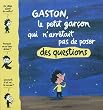 Gaston, le petit gar�on qui n'arr�tait pas de poser des questions