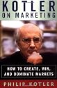 Kotler on Marketing: How to Create, Win, and Dominate Markets