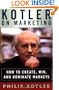 Kotler on Marketing: How to Create, Win, and Dominate Markets