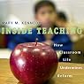 Inside Teaching: How Classroom Life Undermines Reform