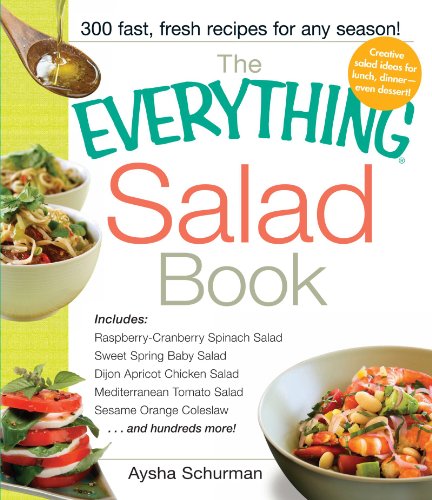 The Everything Salad Book: Includes Raspberry-Cranberry Spinich Salad, Sweet Spring Baby Salad, Dijon Apricot Chicken Salad, Mediterranean Tomato Salad, Sesame Orange Coleslaw (Everything Series)