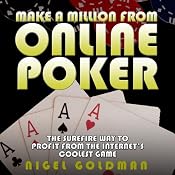 Make a Million from Online Poker: The Surefire Way to Profit From the Internet's Coolest Game | [Nigel Goldman]