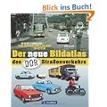 Der neue Bildatlas d. DDR-Stra�enverkehr: So war der Alltag im Osten