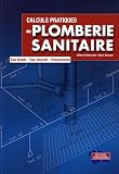 Calculs pratiques de plomberie sanitaire : Eau froide, eau chaude, �vacuations (1C�d�rom)