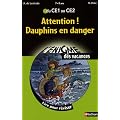 Attention ! Dauphins en danger : Du CE1 au CE2