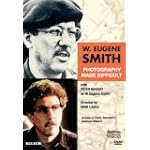 W. Eugene Smith: Photography Made Difficult
