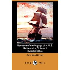 Narrative of the Voyage of H.M.S. Rattlesnake, Volume I (Illustrated Edition) (Dodo Press) (v. 1)