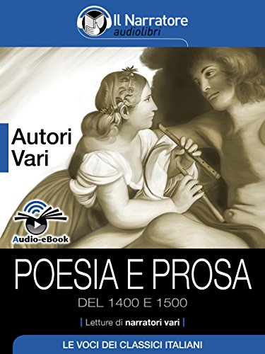 Poesia e Prosa del 1400 e 1500 (Audio-eBook) (Italian Edition)