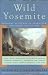 Search : Wild Yosemite: Personal Accounts of Adventure, Discovery, and Nature
