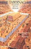 The Tabernacle : Shadows of the Messiah (Its Sacrifices, Services, and Priesthood) (See How the Tabernacle Relates to Jesus)