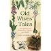 Old Wives' Tales: The History of Remedies, Charms and Spells