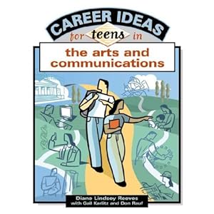 Career Ideas for Teens in the Arts and Communications - Diane Lindsey Reeves