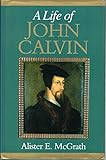 A life of John Calvin